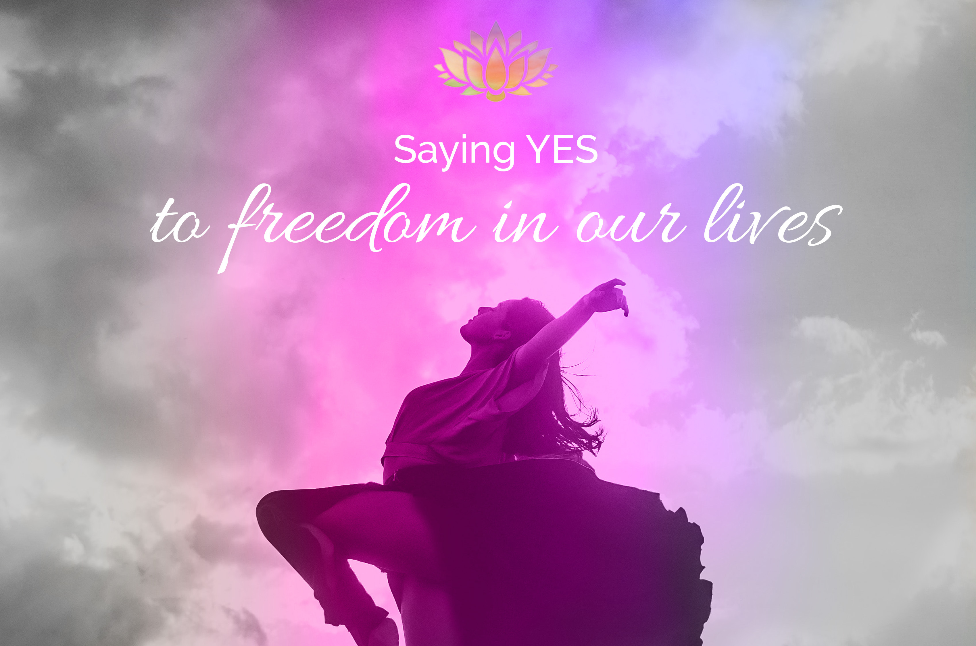 Saying Yes to the Freedom in Our Lives